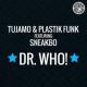 TUJAMO & PLASTIK FUNK FEAT. SNEAKBO - DR. WHO!